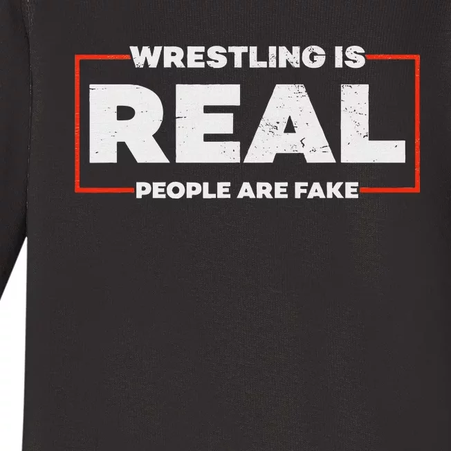 Wrestling Is Real People Are Fake Pro Wrestling Smark Baby Long Sleeve Bodysuit