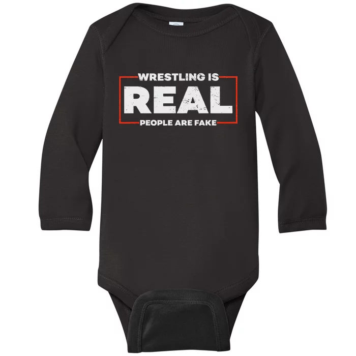 Wrestling Is Real People Are Fake Pro Wrestling Smark Baby Long Sleeve Bodysuit