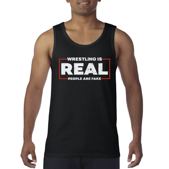 Wrestling Is Real People Are Fake Pro Wrestling Smark Tank Top