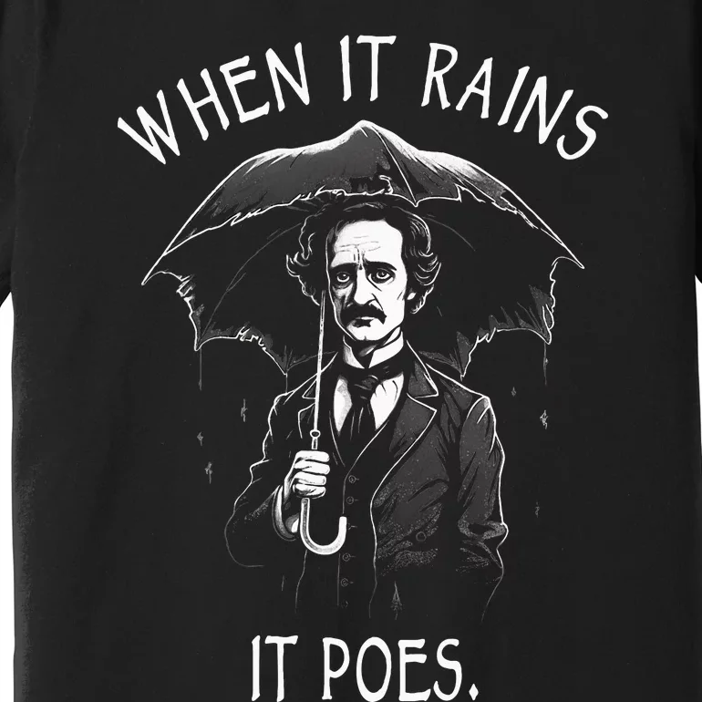 When It Rains It Poes Funny Edgar Allan Poe Premium T-Shirt