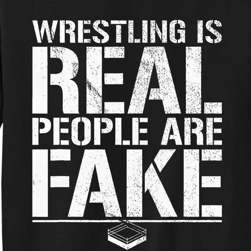 Wrestling Is Real People Are Fake Pro Wrestling Fan Retro Tall Sweatshirt