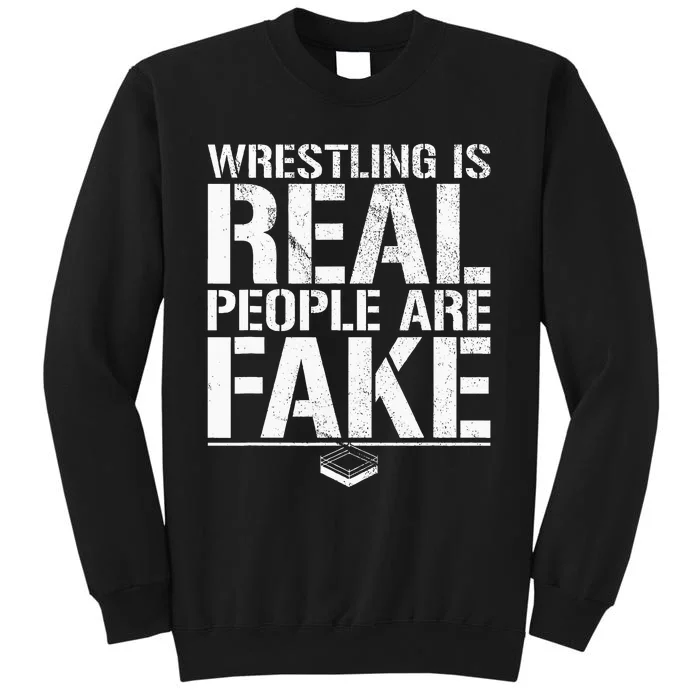 Wrestling Is Real People Are Fake Pro Wrestling Fan Retro Tall Sweatshirt