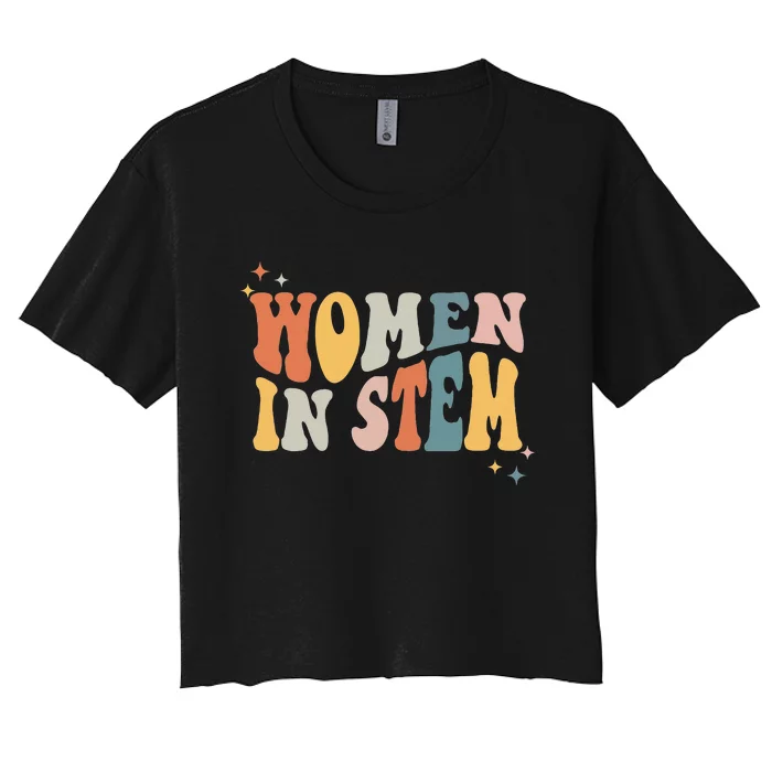 Women In Stem Steminist Science Female Engineer Tech Women's Crop Top Tee