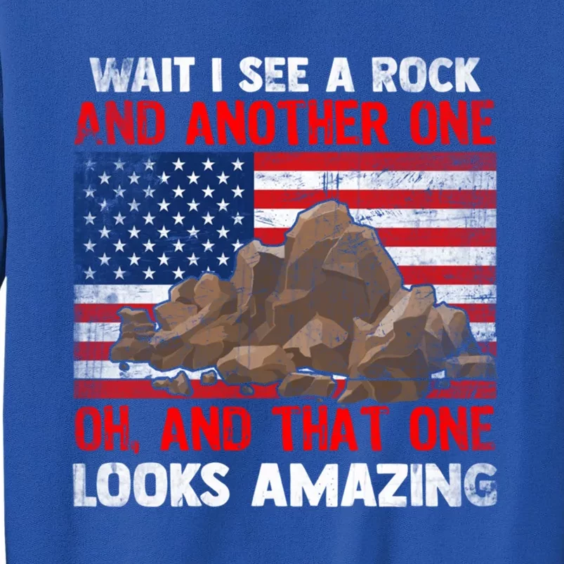 Wait I See Rock Geology Funny Geologist Saying With Usa Flag Gift Tall Sweatshirt