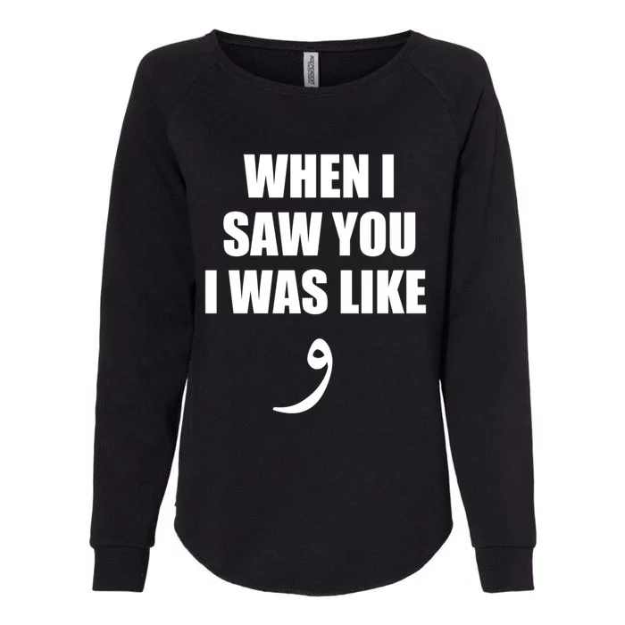 When I Saw You I Was Like Waw Funny Arabic Quote Gift Womens California Wash Sweatshirt