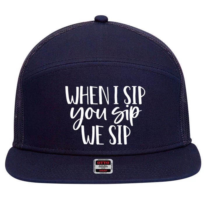 When I Sip You Sip We Sip Funny Bachelorette Bridal Party Gift 7 Panel Mesh Trucker Snapback Hat