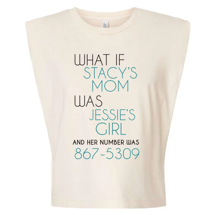 What If Stacy S Mom Was JessieS Girl And Her Number Was 867 Garment-Dyed Women's Muscle Tee