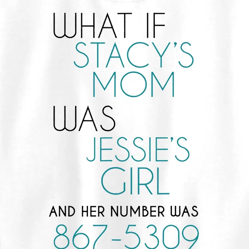 What If Stacy S Mom Was JessieS Girl And Her Number Was 867 Kids Sweatshirt