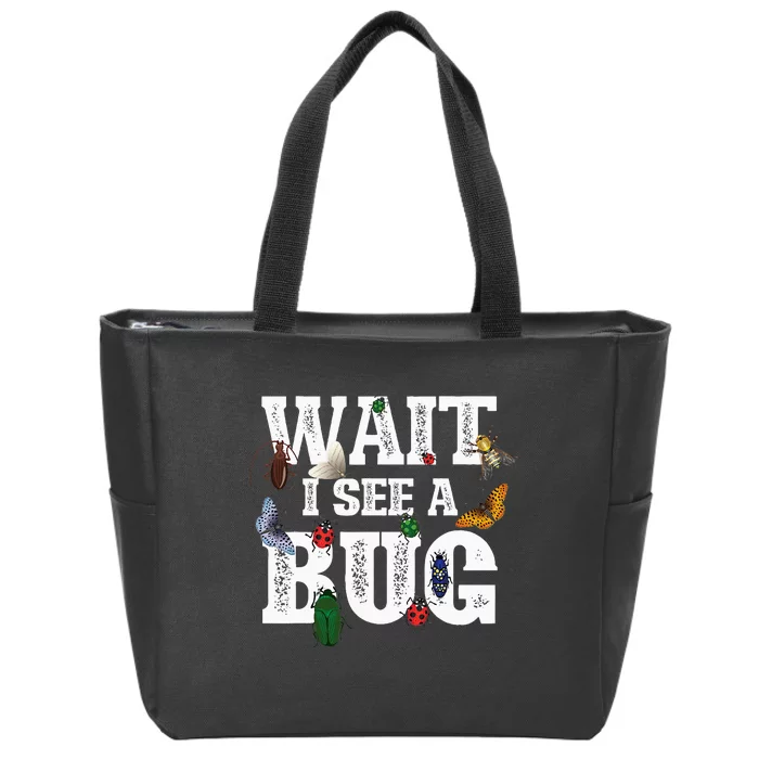 Wait I See A Bug Entomology Insect Collector Entomologist Zip Tote Bag