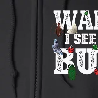 Wait I See A Bug Entomology Insect Collector Entomologist Full Zip Hoodie