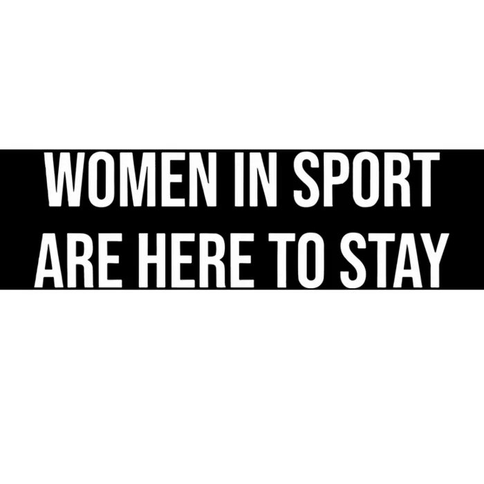 Women In Sport Are Here To Stay Bumper Sticker