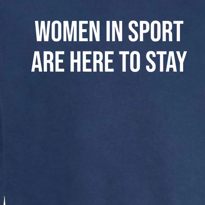 Women In Sport Are Here To Stay Garment-Dyed Sweatshirt