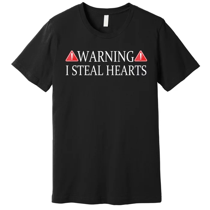 Warning I Steal Hearts Premium T-Shirt