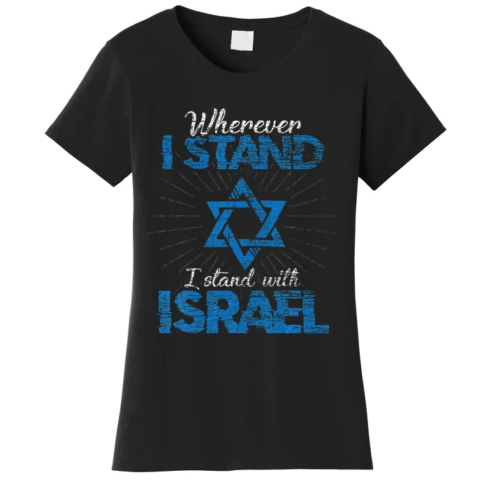 Wherever I Stand I Stand With Israel Women's T-Shirt