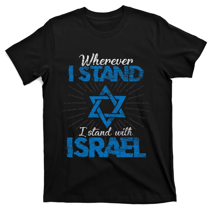 Wherever I Stand I Stand With Israel Pray For Israel T-Shirt ...