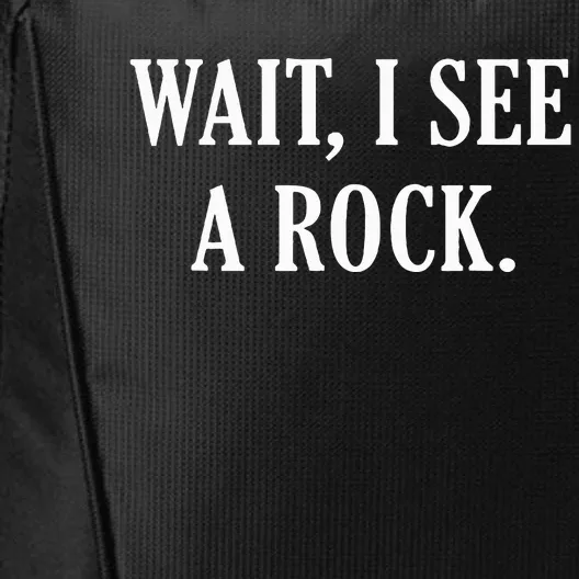 Wait I See A Rock Funny Geology Lover City Backpack