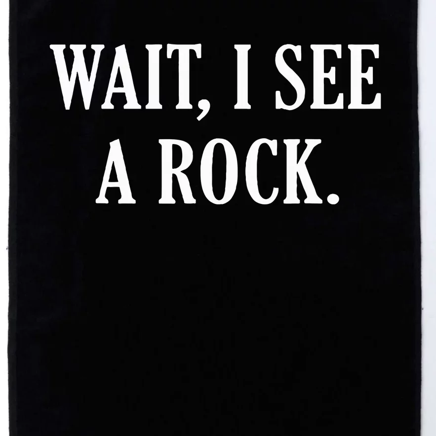 Wait I See A Rock Funny Geology Lover Platinum Collection Golf Towel