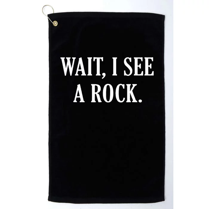 Wait I See A Rock Funny Geology Lover Platinum Collection Golf Towel