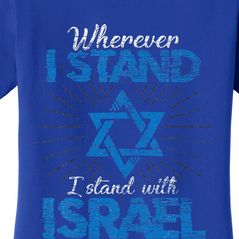 Wherever I Stand I Stand With Israel Women's T-Shirt