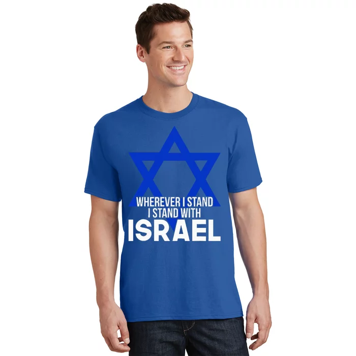 Wherever I Stand I Stand With Israel T-Shirt