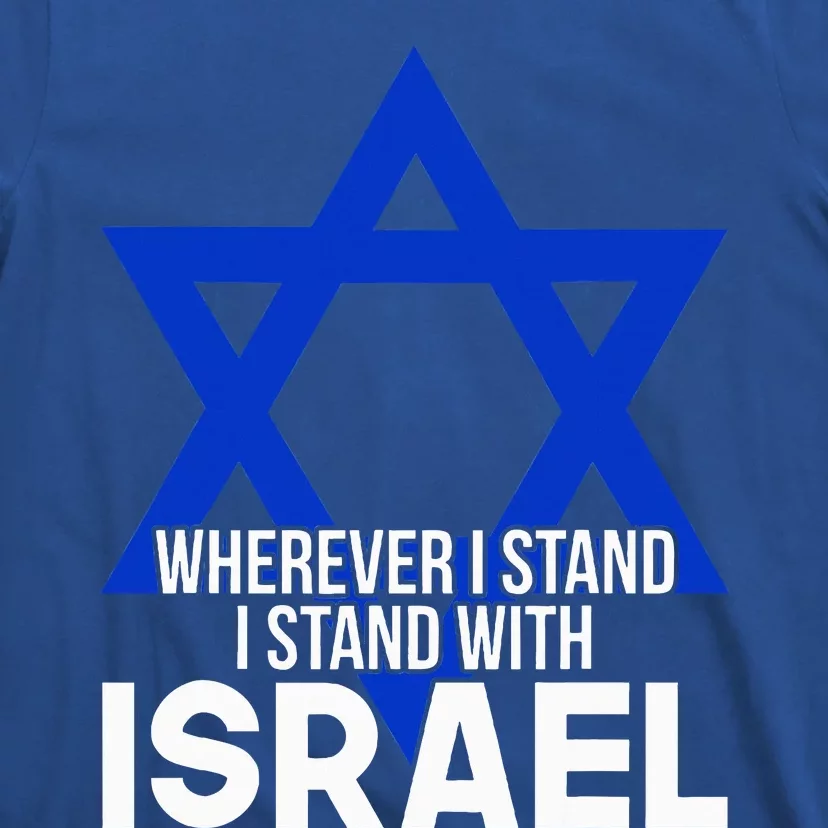 Wherever I Stand I Stand With Israel T-Shirt