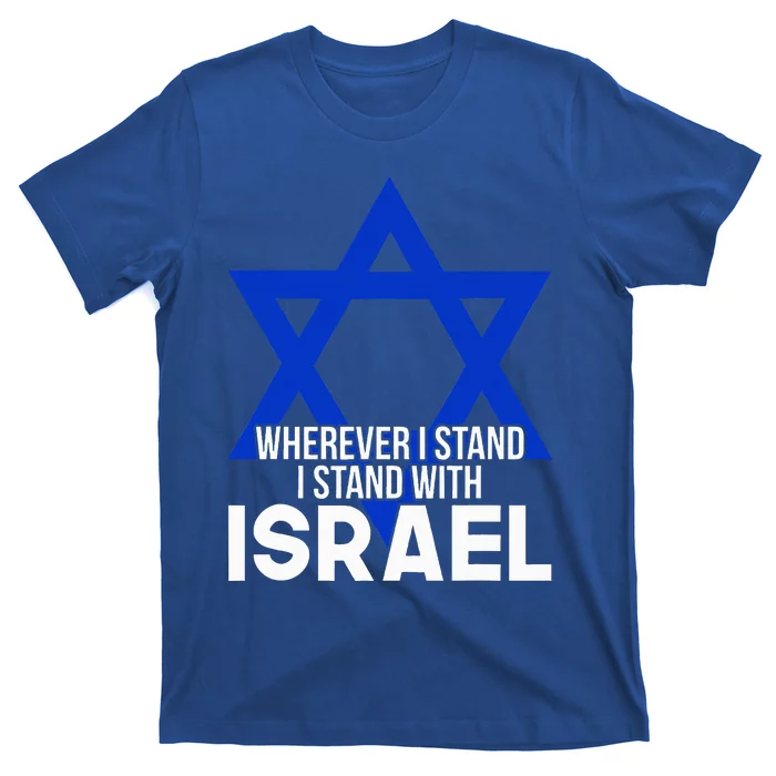 Wherever I Stand I Stand With Israel T-Shirt