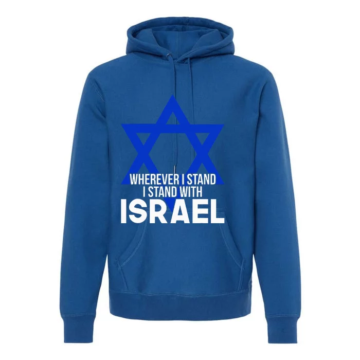 Wherever I Stand I Stand With Israel Premium Hoodie