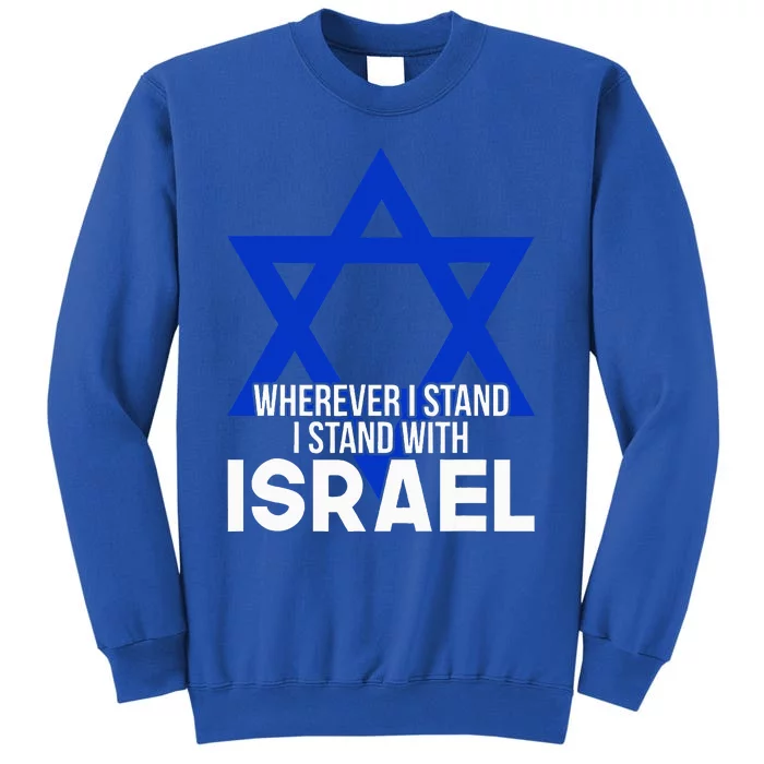 Wherever I Stand I Stand With Israel Tall Sweatshirt