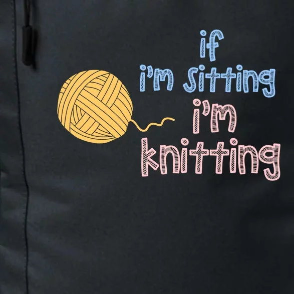 When I'm Sitting I'm Knitting Funny Knitter Gift Daily Commute Backpack