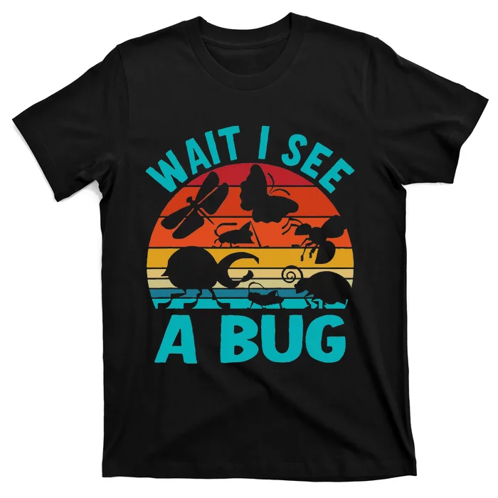 Wait I See A Bug T-Shirt