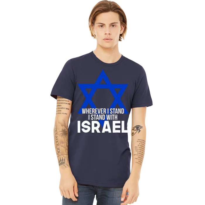 Wherever I Stand I Stand With Israel Premium T-Shirt