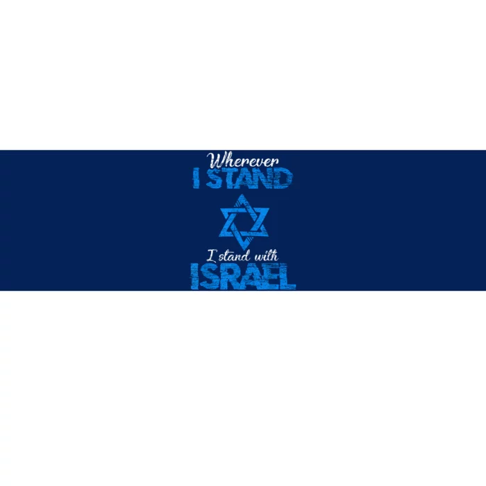 Wherever I Stand I Stand With Israel Bumper Sticker