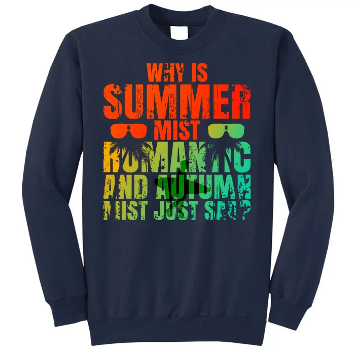 Why Is Summer Mist Romantic And Autumn Mist Just Sad Tall Sweatshirt