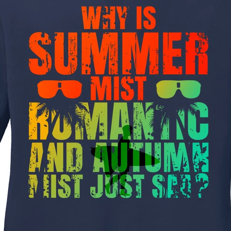 Why Is Summer Mist Romantic And Autumn Mist Just Sad Ladies Long Sleeve Shirt