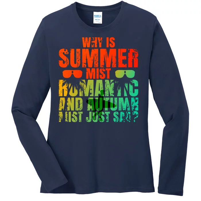 Why Is Summer Mist Romantic And Autumn Mist Just Sad Ladies Long Sleeve Shirt