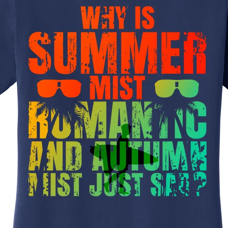 Why Is Summer Mist Romantic And Autumn Mist Just Sad Women's T-Shirt