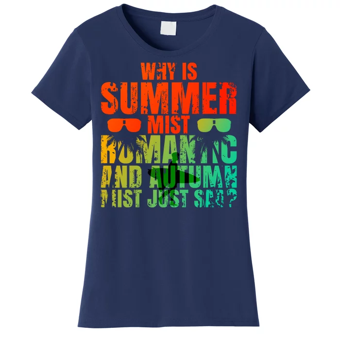 Why Is Summer Mist Romantic And Autumn Mist Just Sad Women's T-Shirt