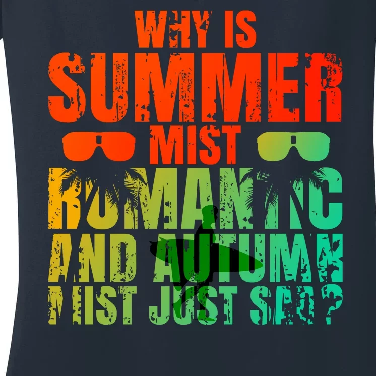 Why Is Summer Mist Romantic And Autumn Mist Just Sad Women's V-Neck T-Shirt