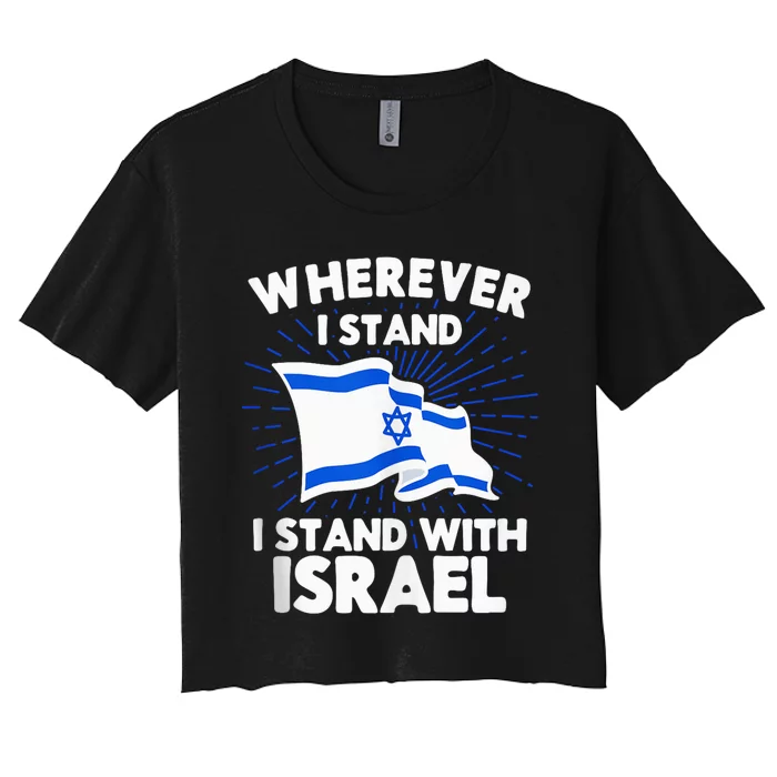 Wherever I Stand I Stand With Israel Flag Jewish Gift Idea Women's Crop Top Tee