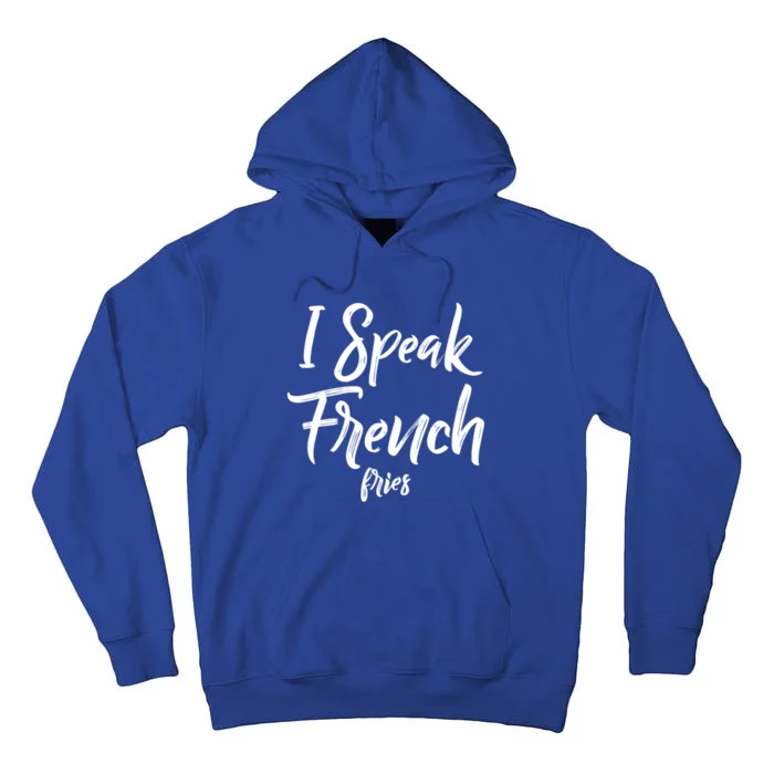 Wo I Speak French Fries Funny Quote And Saying Gift Tall Hoodie