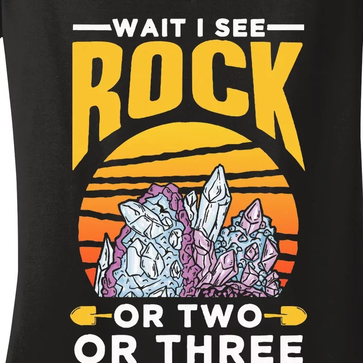 Wait I See A Rock Or Two Or Three Geologist Geology Stone Women's V-Neck T-Shirt