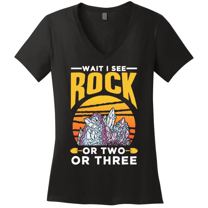 Wait I See A Rock Or Two Or Three Geologist Geology Stone Women's V-Neck T-Shirt