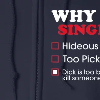 Why Im Single Dick Is Too Big Funny Gift For Singles Full Zip Hoodie