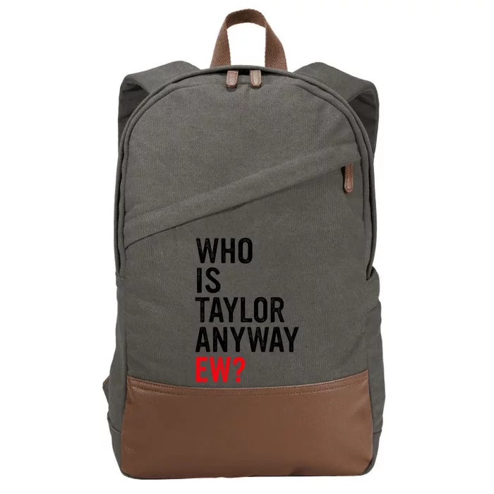 Who Is Taylor Anyway Ew Funny Quote Cotton Canvas Backpack