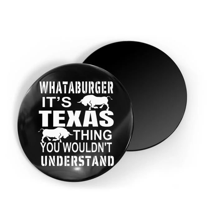 Whataburger It’S Texas Thing Funny Proud Texas Hometown Magnet