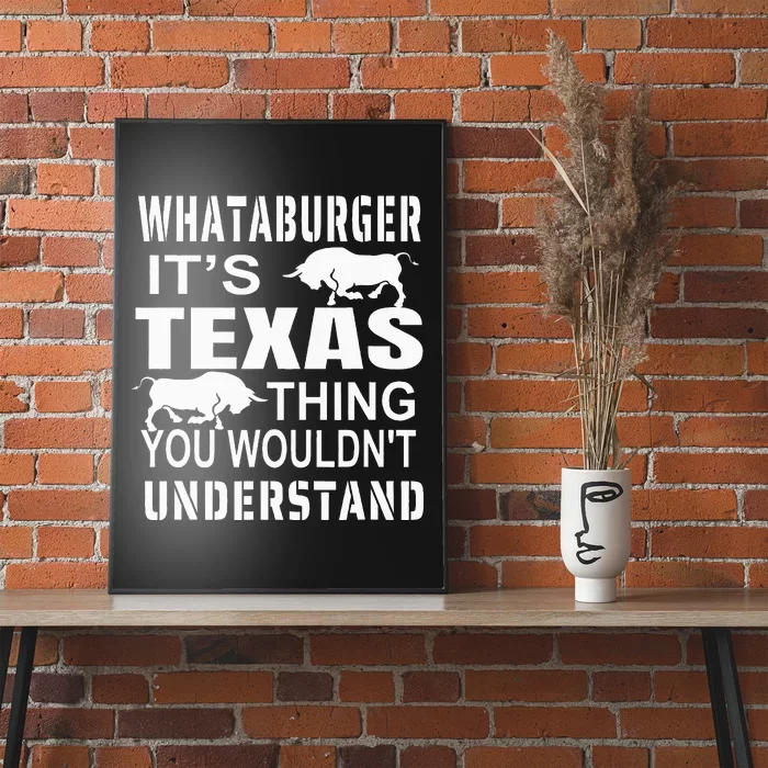 Whataburger It’S Texas Thing Funny Proud Texas Hometown Poster