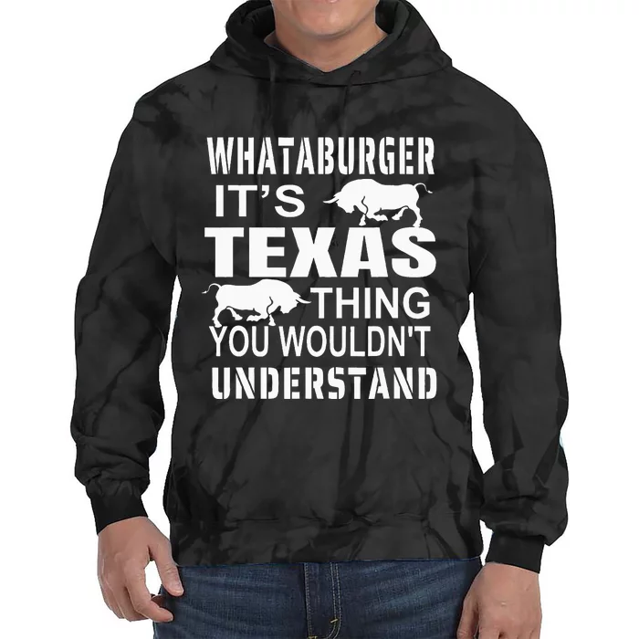 Whataburger It’S Texas Thing Funny Proud Texas Hometown Tie Dye Hoodie