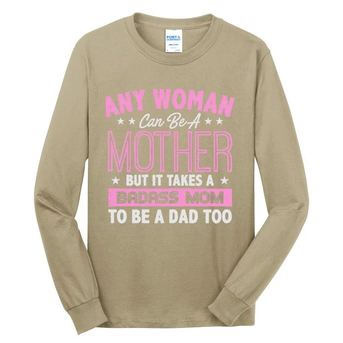 Womens It Takes A Badass Mom To Be A Dad Single Mother Tall Long Sleeve T-Shirt