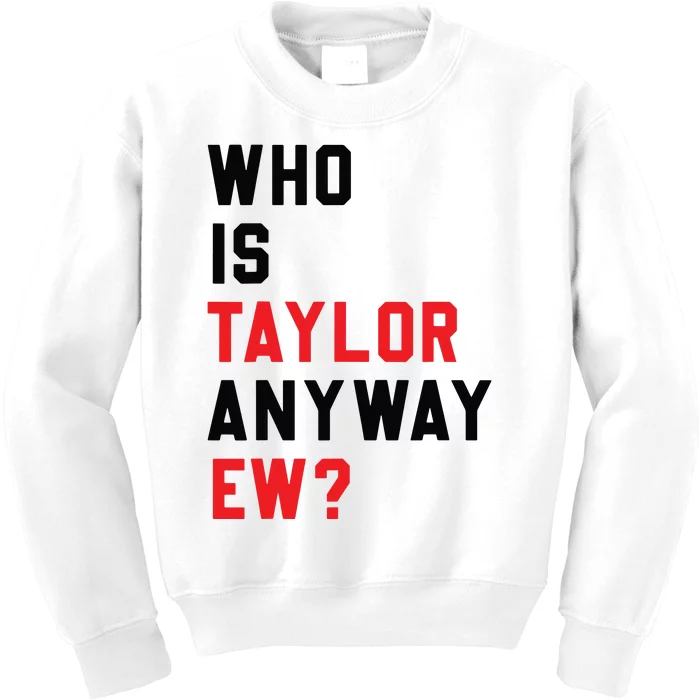 Who Is Taylor Anyway Ew Girl Taylor First Name Groovy 80S Kids Sweatshirt