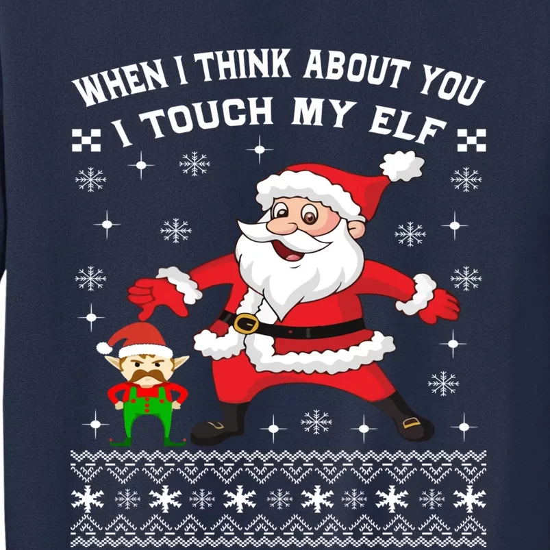 When I Think About You I Touch My Elf Funny Xmas Sweatshirt